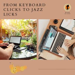 From Keyboard Clicks to Jazz Licks - Work & Jazz