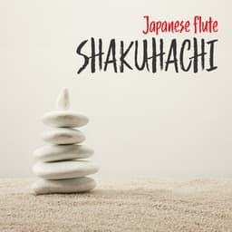 Japanese Flute Shakuhachi: Very Relaxing & Haunting Sound, Perfect for Deep Relaxation and Meditation - Ancient Asian Oasis
