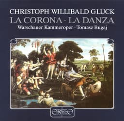 Gluck: La corona & La danza - Christoph Willibald Gluck