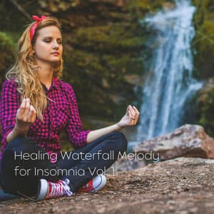 Healing Waterfall Melody for Insomnia Vol. 1 - Sleep Aid For Insomnia