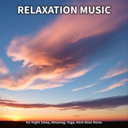 Relaxation Music for Night Sleep, Relaxing, Yoga, Next-Door Noise - Musica Relajante