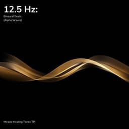 12.5 Hz: Binaural Beats - Miracle Healing Tones TP