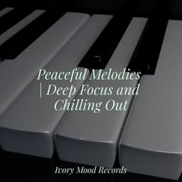 Peaceful Melodies | Deep Focus and Chilling Out - Sonidos de la Naturaleza Relajacion