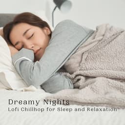 Dreamy Nights: Lofi Chillhop for Sleep and Relaxation - Deep Sleep Background Noise