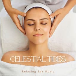 Celestial Tides: Massage Therapy - Relaxing Spa Music