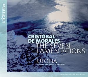 Morales: The Seven Lamentations - Cristobal de Morales