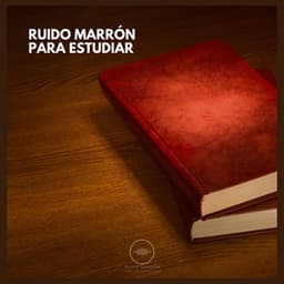 Ruido Marrón para Estudiar - Ruido Marrón Para Concentración