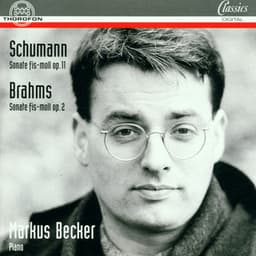 Schumann: Sonate Fis-Moll op. 11 - Brahms: Sonate Fis-Moll Op. 2 - Markus Becker