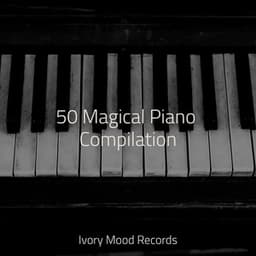 50 Magical Piano Compilation - Naturaleza Sonidos