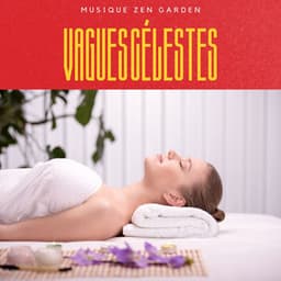 Vagues Célestes: Thérapie Massage - Musique Zen Garden