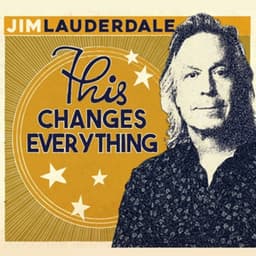 This Changes Everything - Jim Lauderdale