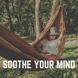 Soothe Your Mind - Some Relaxing Music