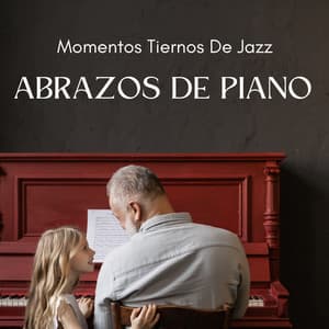 Momentos Tiernos De Jazz: Abrazos De Piano - Cóctel Piano Bar Jazz