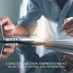 Concentration Improvement: Music for Studying and Memorizing, Cognitive Functions Development - Deep Concentration Project