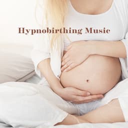 Hypnobirthing Music: Focus on Pain Relief & Enjoy the Wonder of Labour - Calm Pregnancy Music Academy