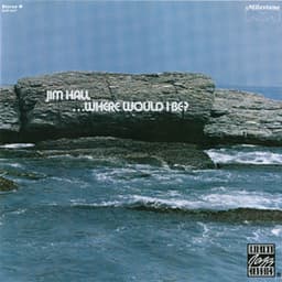Where Would I Be? - Jim Hall