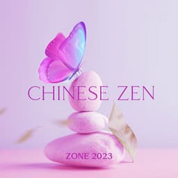 Chinese Zen Zone 2023 - Relaxation Meditation Songs Divine