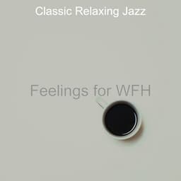 Feelings for WFH - Classic Relaxing Jazz