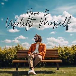 Here to Uplift Myself - ZenLifeRelax