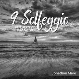 9 Solfeggio: Deep State of Relaxation, Treatment of Mental and Physical Conditions, DNA Repair and Restoration of Cellular Connections, Cholesterol Reduction - Jonathan Mare