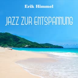 Jazz zur Entspannung - Erik Himmel