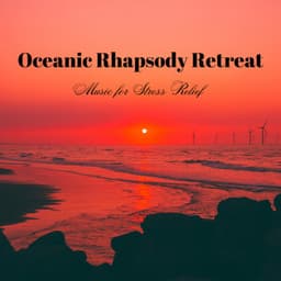 Oceanic Rhapsody Retreat: Music for Stress Relief - Sea Shanty