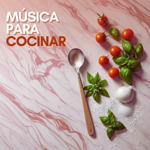 Música para Cocinar - La Mejor Playlist Chillax para Estimular la Creatividad en Cocina - Cocinar En Casa