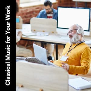 Classical Music for Your Work - Classical Music For Work