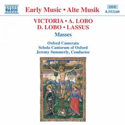 Victoria / Lobo / Lasso: Masses - Oxford Camerata