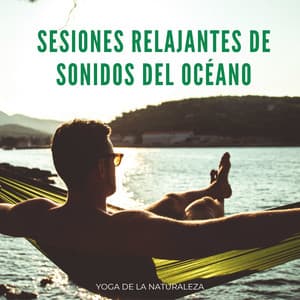 Sesiones Relajantes De Sonidos Del Océano: Yoga De La Naturaleza - Toque de la naturaleza
