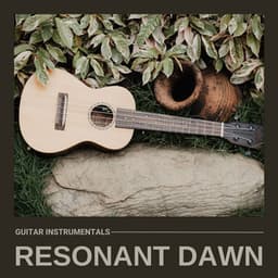 Resonant Dawn: Peaceful Guitar Music - Guitar Instrumentals