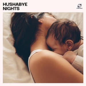 Hushabye Nights - Baby Sleep Music