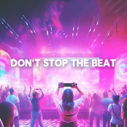 Don't Stop The Beat: Music for Party Mood, Late Night Life, Chill Out After Dark - Electronic Music Zone