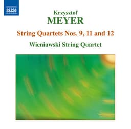 Meyer: String Quartets Nos. 9, 11 & 12 - Krzysztof Meyer