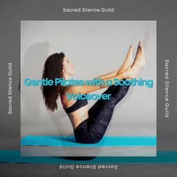 Gentle Pilates with a Soothing Voiceover - Sacred Silence Guild