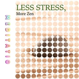 Less Stress, More Zen - Meditatio