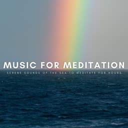 Music For Meditation: Serene Sounds Of The Sea To Meditate For Hours - Ocean Therapy