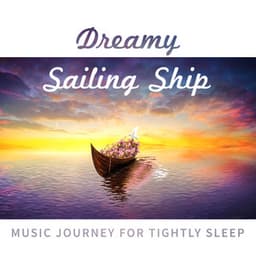 Dreamy Sailing Ship - Deep Sleep Maestro