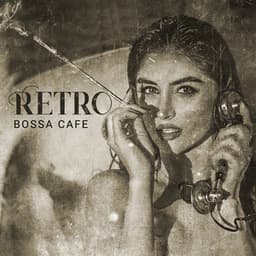Retro Bossa Cafe: Instrumental Easy Listening - Bossa Jazz Crew