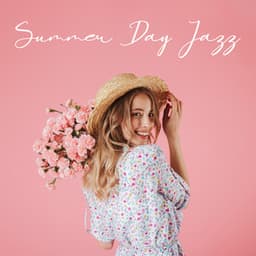 Summer Day Jazz: Jazz in The Sun - Relaxing Summer Piano Collection