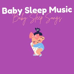 Baby Sleep Songs - Baby Sleep Music