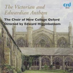 The Victorian and Edwardian Anthem - Choir of New College, Oxford