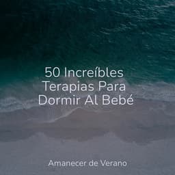 50 Increíbles Terapias Para Dormir Al Bebé - Sonidos de la Naturaleza Relax
