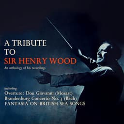 A Tribute To Sir Henry Wood - Wolfgang Amadeus Mozart