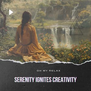 Serenity Ignites Creativity - Oh My Relax