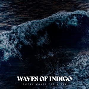 Waves of Indigo - Ocean Waves For Sleep