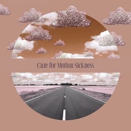 Cure for Motion Sickness - This Collection of Soothing Music with the Sounds of Nature Will Bring You Relief During a Long Journey by Car, Prevent Headaches and Nausea, Calm Nerves, Therapy Melodies - Daily Relax Universe
