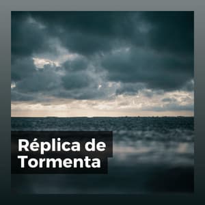 Réplica de Tormenta - Tromentas Naturales