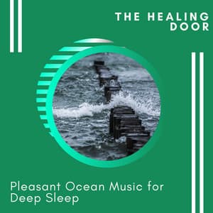 The Healing Door - Pleasant Ocean Music for Deep Sleep - Ocean Sounds Plus