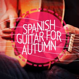 Spanish Guitar for Autumn - Spanish Guitar